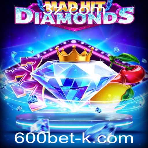 MadHitDiamonds: Descubra o Novo Fenômeno dos Jogos Online com 600bet
